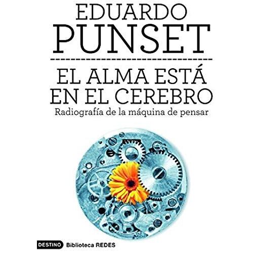 Punset, E: Alma Está En El Cerebro : Radiografía De La Máqui