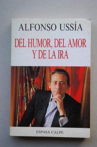 Del Humor, Del Amor Y De La Ira (Textos Escogidos) (Spanish Edition)