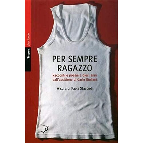 Per Sempre Ragazzo. Racconti E Poesie A Dieci Anni Dall'ucci