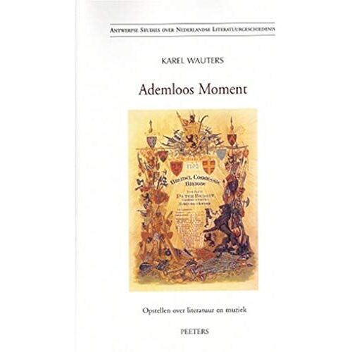 Ademloos Moment: Opstellen Van Prof. Dr. Karel Wauters Over Literatuur En Muziek