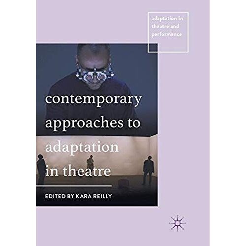 Contemporary Approaches To Adaptation In Theatre