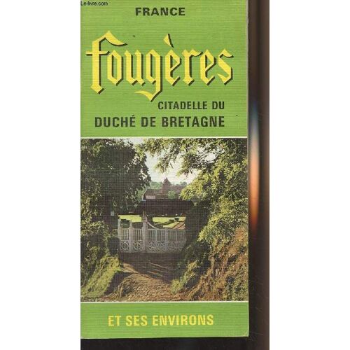 Fougères - Citadelle Du Duché De Bretagne Et Ses Environs