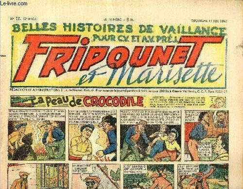 Fripounet Et Marisette - Année 1947 - N° 17 - 11 Mai 1947 - Sylvain Et Sylvette - La Peau De Crocodile - Les Indégonflables De Chantovent Par Rose Dardennes - J Aime Pas Les Bousillons Par Viva - Le(...)