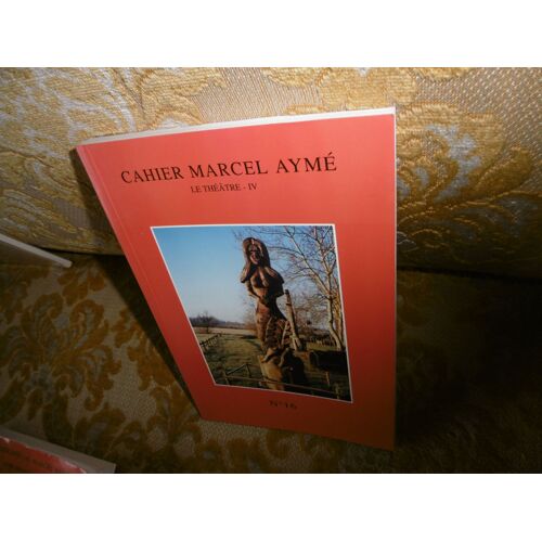 Cahier Marcel Aymé 16 , Le Theatre Iv
