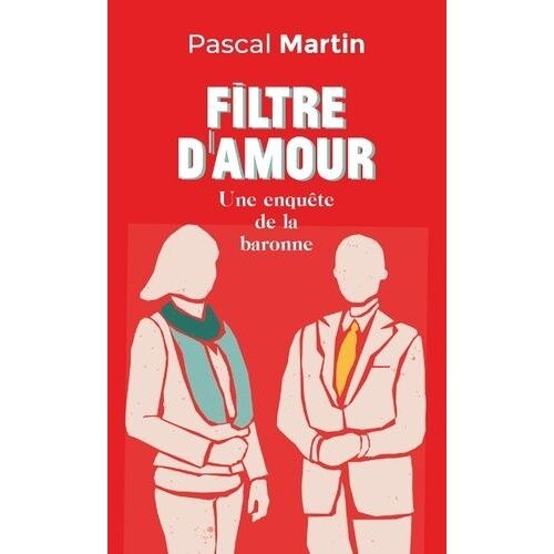Filtre D'amour - Une Enquête De La Baronne