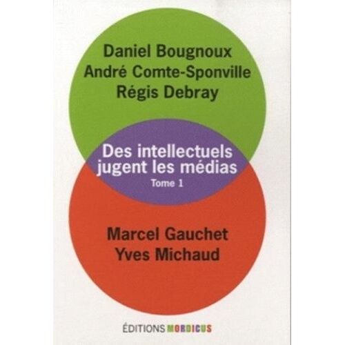 Les Intellectuels Jugent Les Médias - Tome1