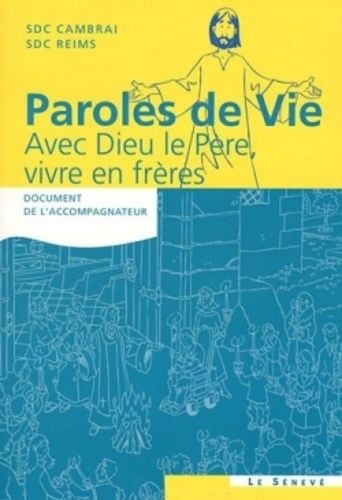Paroles De Vie : Avec Dieu Le Père, Vivre En Frères - Document De L'accompagnateur