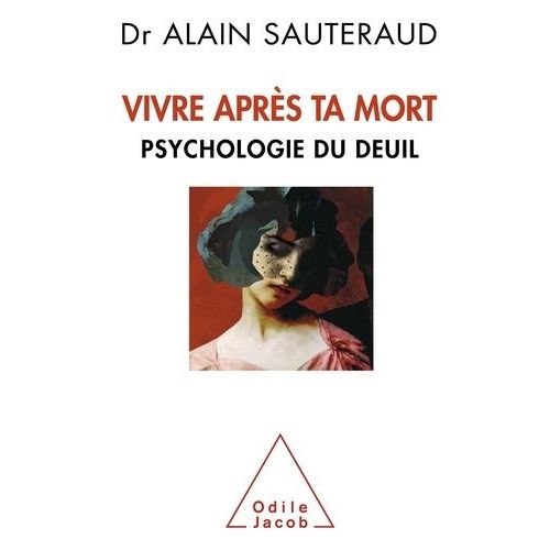Vivre Après Ta Mort - Psychologie Du Deuil