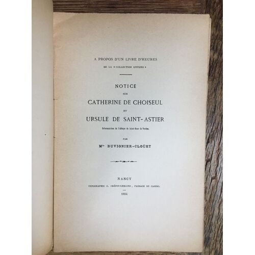 Notice Sur Catherine De Choiseul Et Ursule De Saint-Astier, Réformatrices De L'abbaye De Saint-Maur De Verdun - A Propos D'un Livre D'heures De La Collection Spitzer