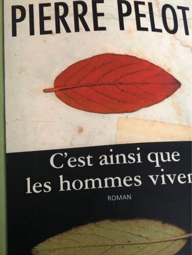 Pierre Pelot - C’Est Ainsi Que Les Hommes Vivent
