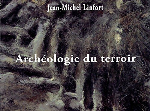 Archéologie Du Terroir. Peintures Et Catalogue Par Jean-Michel Linfort