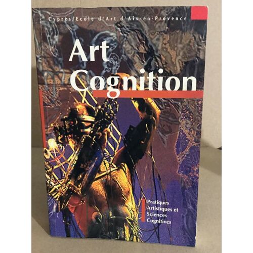 Art Cognition Pratiques Artistiques Et Sciences Cognitives