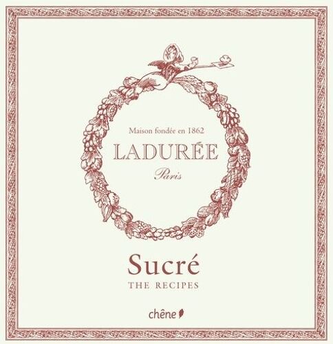 Ladurée : Sucré - The Recipies