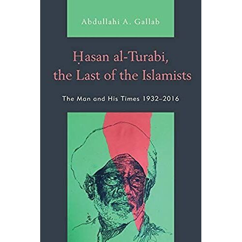 Hasan Al-Turabi, The Last Of The Islamists