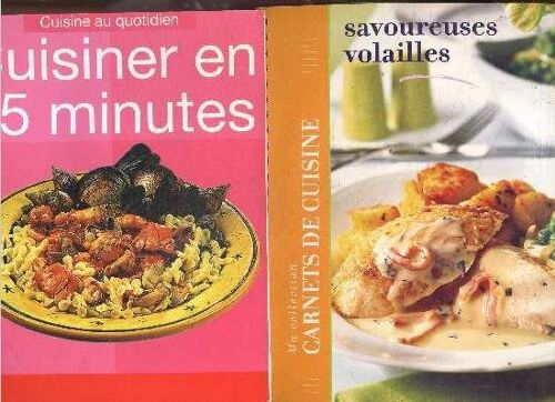 Lot 2 Volumes Cuisine : Savoureuses Volailles, Ma Collection Carnets De Cuisine, 40 Recettes + Cuisiner En 25 Minutes, Collection Cuisine Au Quotidien, Potage, Salade, Gratin, Brochettes, Boulettes, Pates, ...