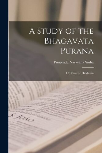 A Study Of The Bhagavata Purana; Or, Esoteric Hinduism