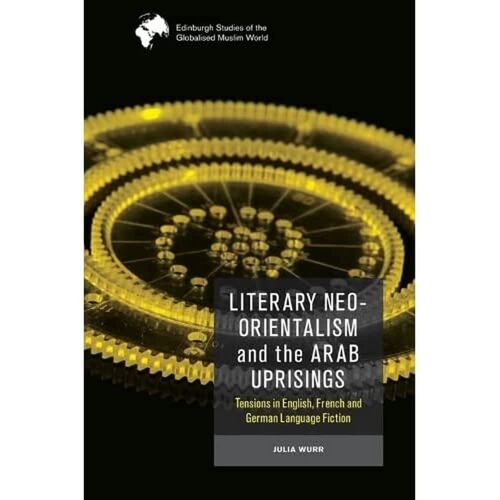 Literary Neo-Orientalism And The Arab Uprisings