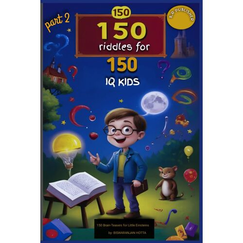 150 Riddles For 150 Iq Kids Part 2: Riddles Reloaded (Young And Old Kids Store)