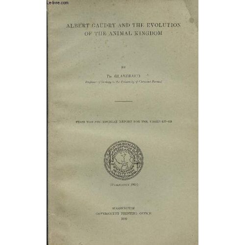 Albert Gaudry And The Evolution Of The Animal Kingdom - From The Smithsonian Report For 1909, Pages 417-429