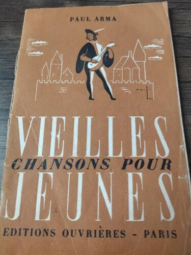 Paul Arma . Vieilles Chansons Pour Jeunes . Éditions Ouvrières . 1945
