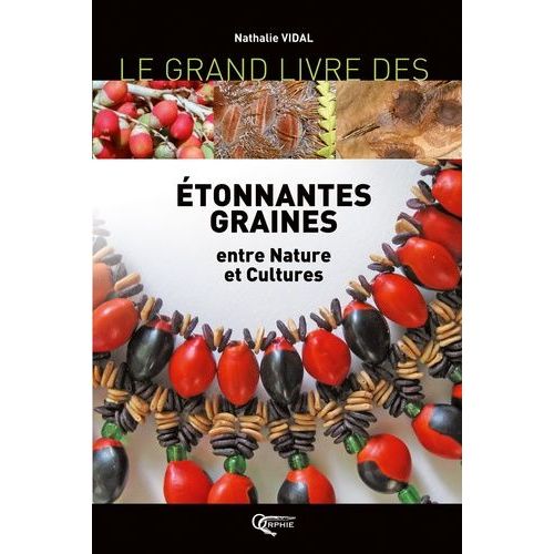 Le Grand Livre Des Etonnantes Graines Entre Nature Et Cultures