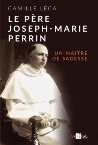 Le Père Joseph-Marie Perrin - Un Maître De Sagesse