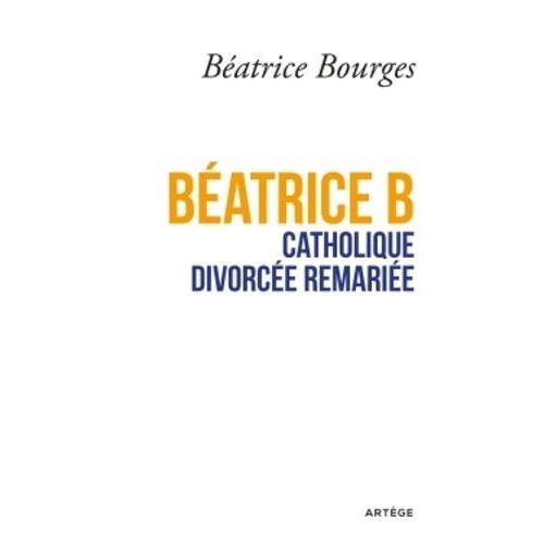 Béatrice B Catholique Divorcée Remariée