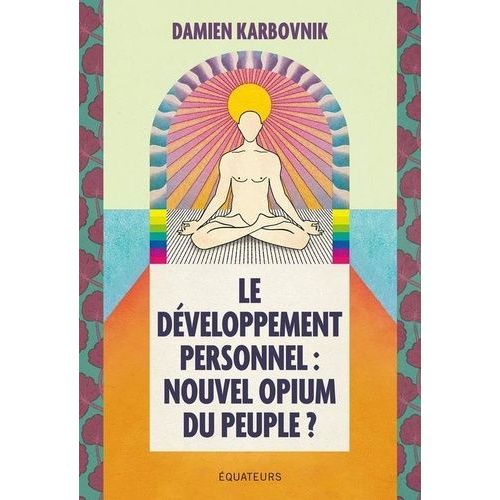 Le Développement Personnel : Nouvel Opium Du Peuple ?