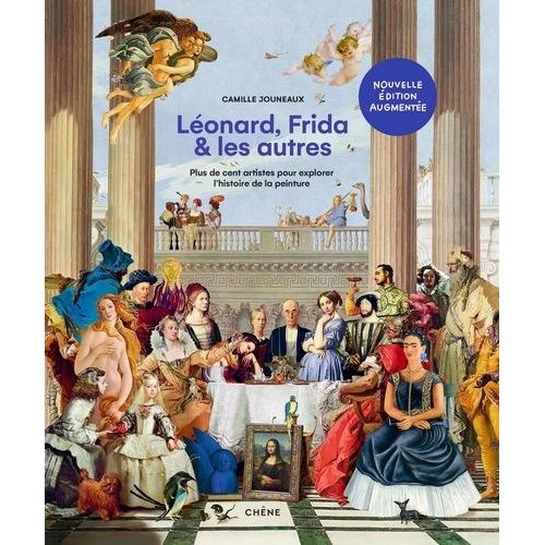 Léonard, Frida Et Les Autres - Plus De Cent Artistes Pour Explorer L'histoire De La Peinture