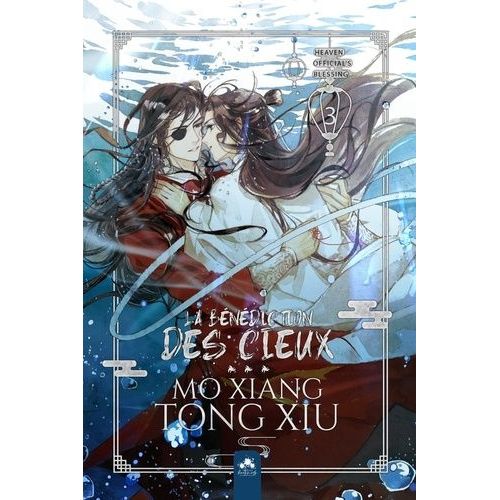 La Bénédiction Des Cieux - Heaven Official's Blessing - Tome 3