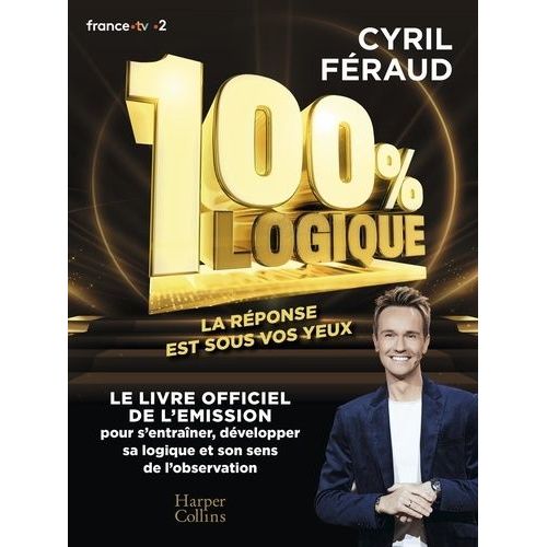 100 % Logique - 150 Questions Pour Jouer En Famille Et Tester Votre Sens De L'observation Et Votre Esprit De Déduction !