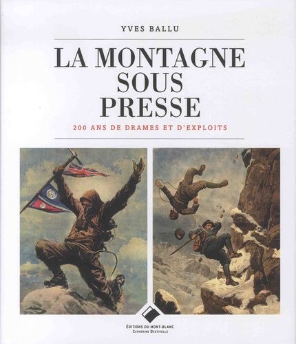 La Montagne Sous Presse - 200 Ans De Drames Et D'exploits