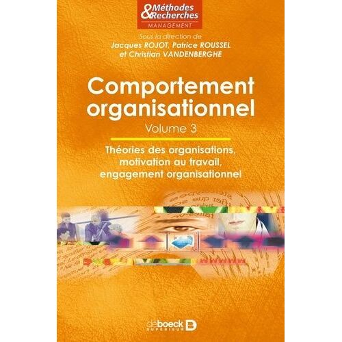 Comportement Organisationnel - Volume 3, Théories Des Organisations, Motivation Au Travail, Engagement Organisationnel