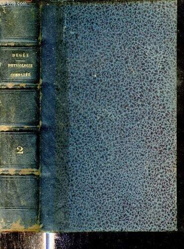 Traité De Physiologie Comparée De L Homme Et Des Animaux - Tome 2.