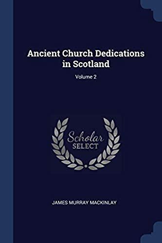 Ancient Church Dedications In Scotland; Volume 2