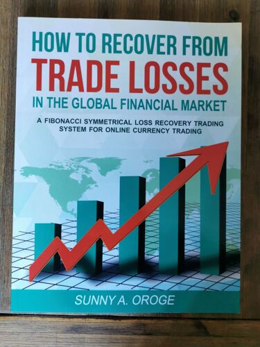 How To Recover From Trade Losses In The Global Financial Market: A Fibonacci Symmetrical Loss Recovery Trading System For Online Currency Trading