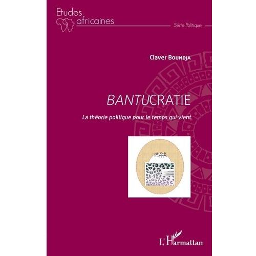 Bantucratie - La Théorie Politique Pour Le Temps Qui Vient