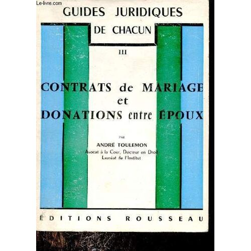 Guides Juridiques De Chacun - Tome 3 : Contrats De Mariage Et Donations Entre Époux.