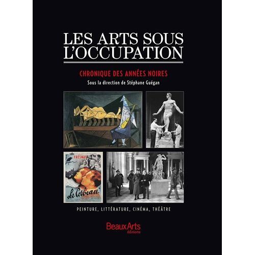 Les Arts Sous L'occupation - Chronique Des Années Noires