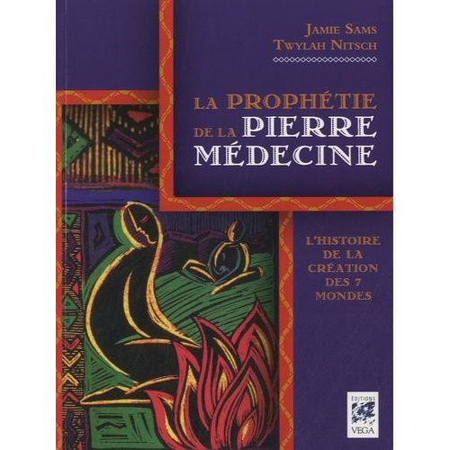 La Prophétie De La Pierre Médecine - L'histoire De La Création Des 7 Mondes