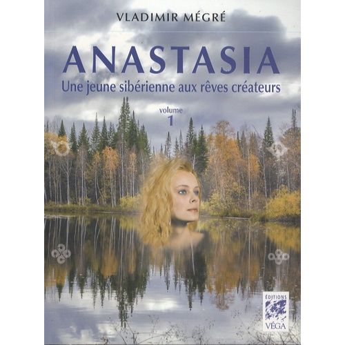 Anastasia - Tome 1 - Une Jeune Sibérienne Aux Rêves Créateurs