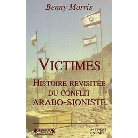 Victimes : Histoire Revisitée Du Conflit Arabo-Sioniste
