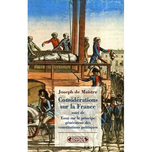 Considérations Sur La France - Suivi De Essai Sur Le Principe Générateur Des Constitutions Politiques