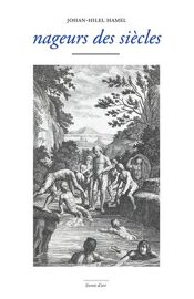 Nageurs Des Siècles - Une Anthologie De La Nage