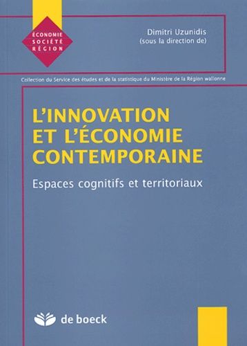 L'innovation Et L'économie Contemporaine - Espaces Cognitifs Et Territoriaux