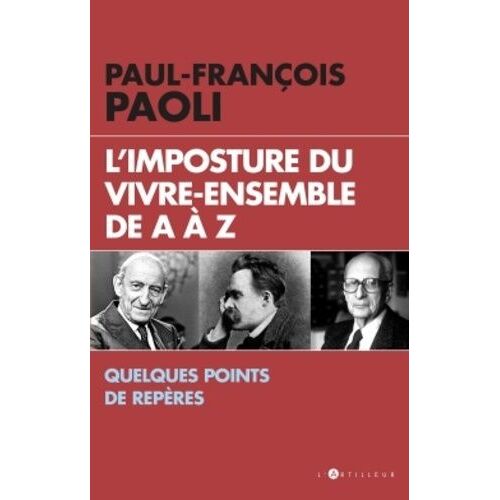 L'imposture Du Vivre-Ensemble De A À Z - Quelques Points De Repères