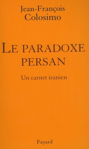 Le Paradoxe Persan - Un Carnet Iranien, Théologie Et Politique Tome 3