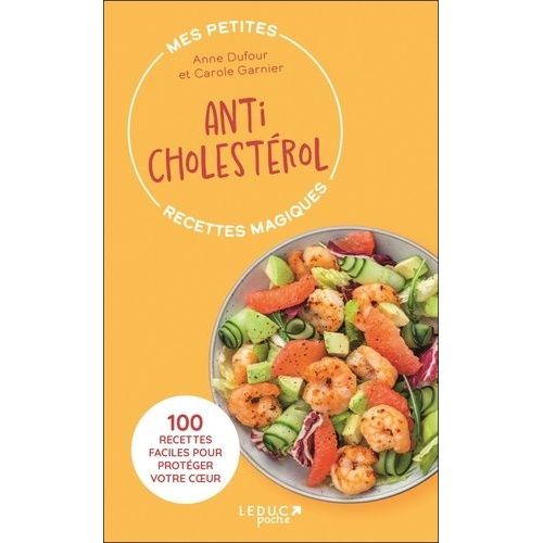 Anticholestérol - 100 Recettes Faciles Pour Protéger Votre Coeur