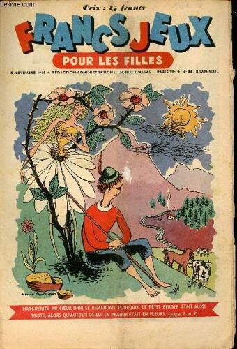 Francs-Jeux Pour Les Filles - N° 84 - 15 Novembre 1949 - Patinot Et Ballinette - Les Pionniers De La Planète Mars Par Pierre Ménard - La Légende Du Souci Ou La Marguerite Qui Donna Son Coeur D Or Par(...)