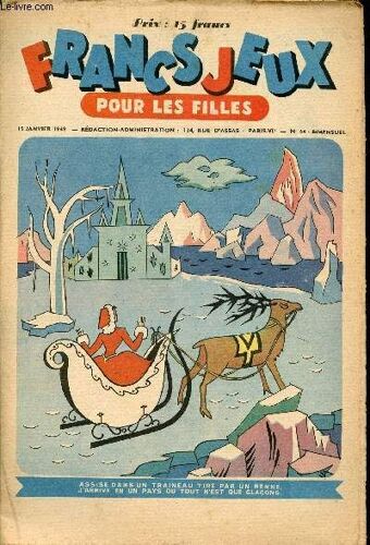 Francs-Jeux Pour Les Filles - N° 64 - 15 Janvier 1949 - Les 3 Fugitifs Par Cézard - Le Roi Des Taupes Et Sa Fille Par Alexandre Dumas - Lézardette Et Polochon - Mon Premier Tigre Par Max-André(...)